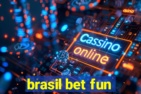 brasil bet fun